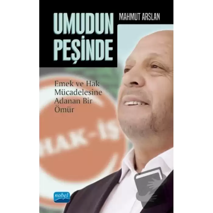 Umudun Peşinde: Mahmut Arslan - Emek ve Hak Mücadelesine Adanan Bir Ömür