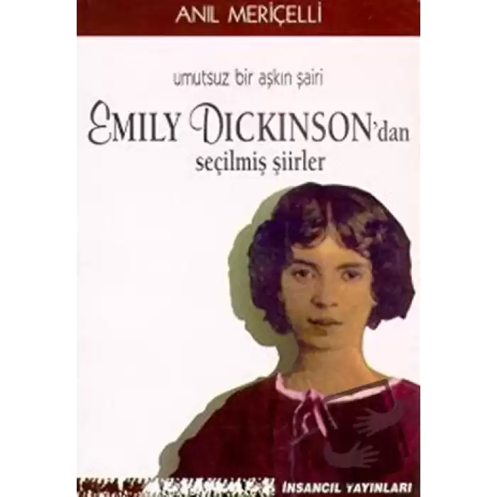 Umutsuz Bir Aşkın Şairi Emily Dickinson’dan Seçilmiş Şiirler