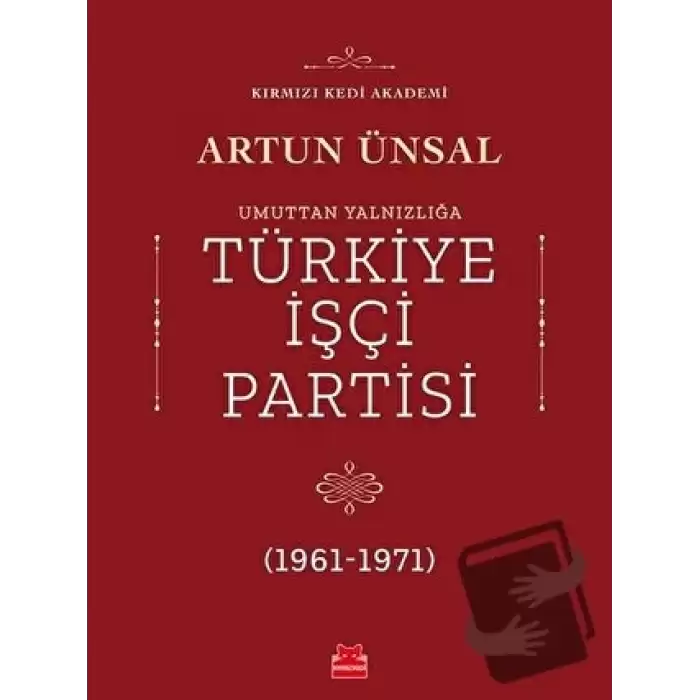 Umuttan Yalnızlığa Türkiye İşçi Partisi (1961 - 1971)