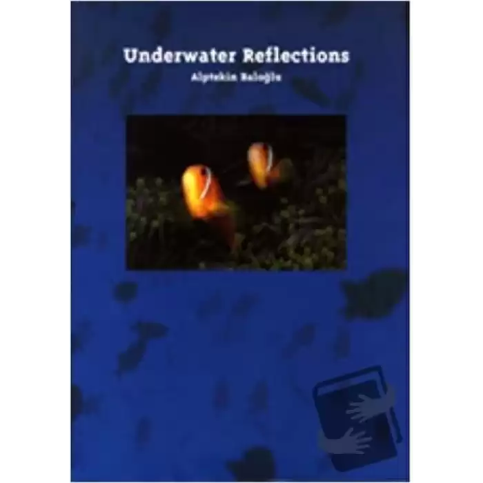 Underwater Reflections (Ciltli)