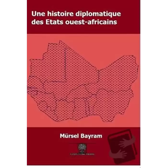 Une Histoire Diplomatique Des Etats Ouest-Africains