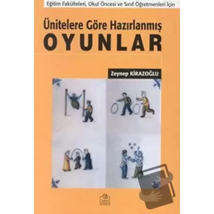 Ünitelere Göre Hazırlanmış Oyunlar Eğitim Fakülteleri, Okul Öncesi ve Sınıf Öğretmenleri İçin