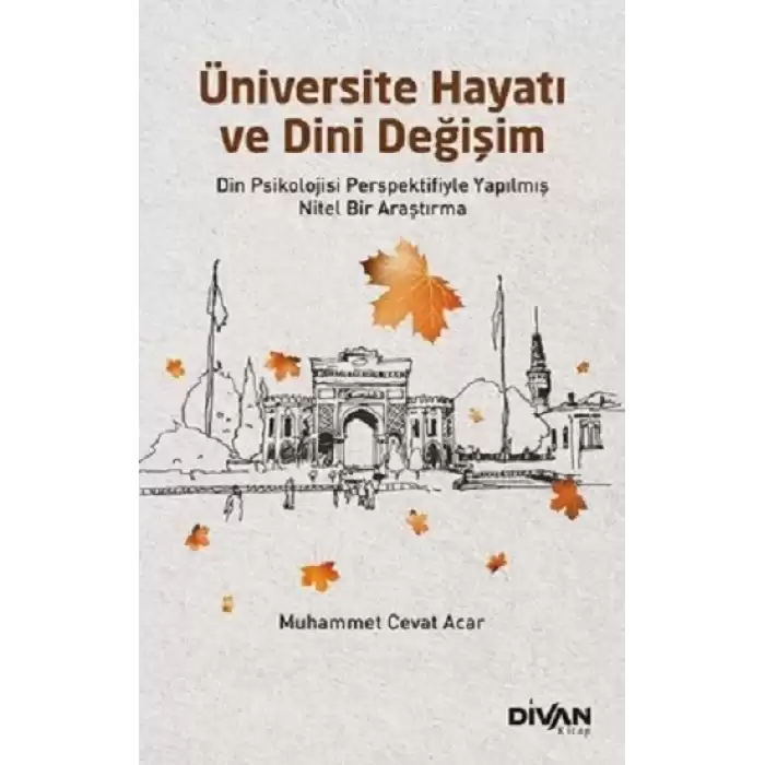 Üniversite Hayatı ve Dini Değişim - Din Psikolojisi Perspektifiyle Yapılmış Nitel Bir Araştırma