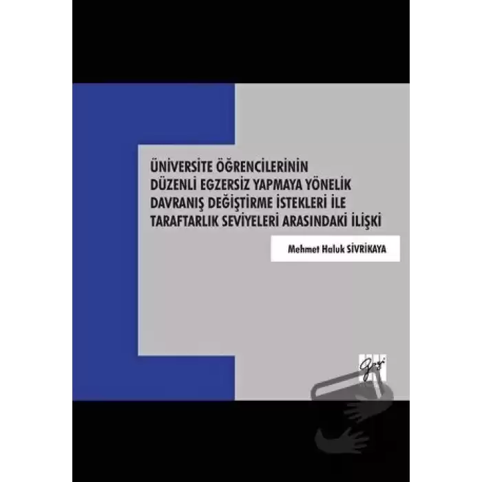 Üniversite Öğrencilerinin Düzenli Egzersiz Yapmaya Yönelik Davranış Değiştirme İstekleri İle Taraftarlık Seviyeleri Arasındaki İlişki