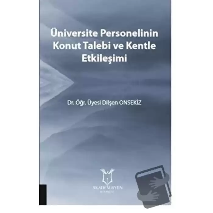 Üniversite Personelinin Konut Talebi ve Kentle Etkileşimi