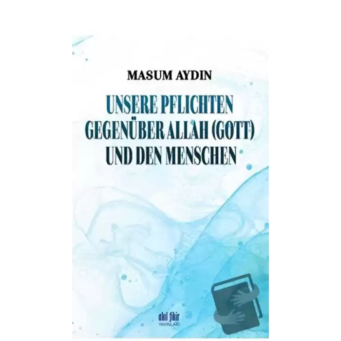 Unsere Pflichten Gegenüber Allah (Gott) Und Den Menschen