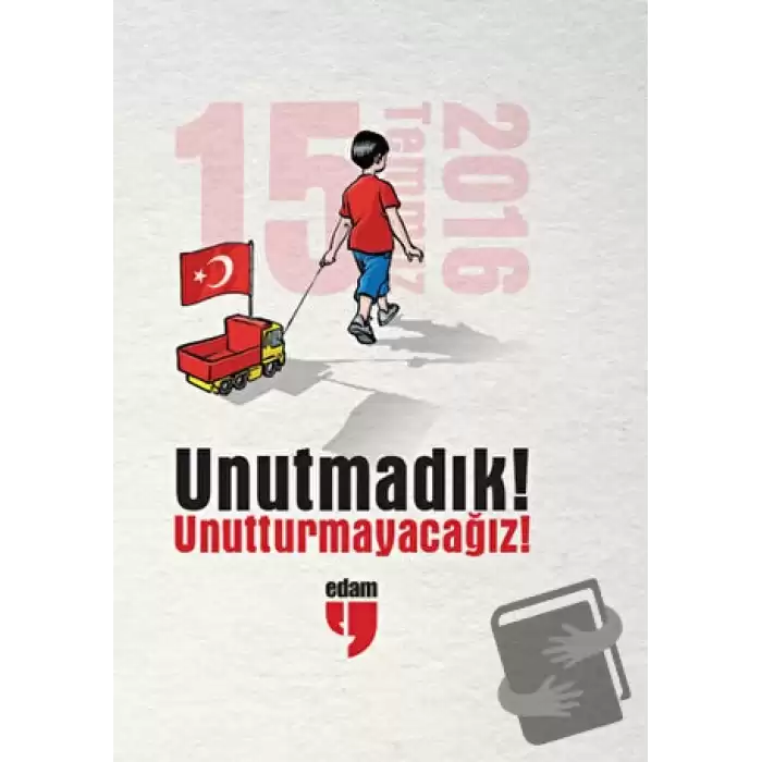 Unutmadık! Unutturmayacağız! (Ciltli)