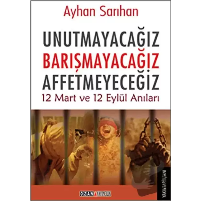 Unutmayacağız, Barışmayacağız, Affetmeyeceğiz