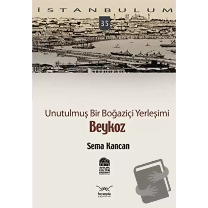 Unutulmuş Bir Boğaziçi Yerleşimi - Beykoz