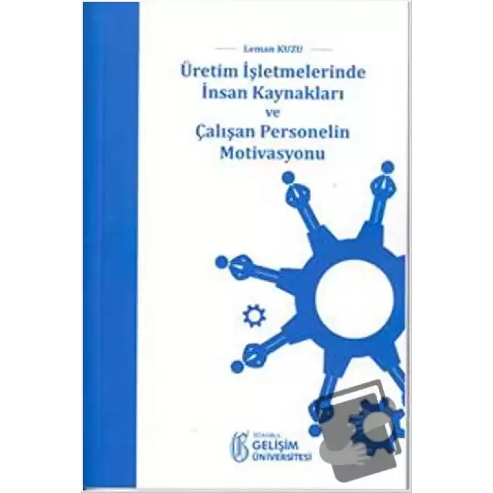 Üretim İşletmelerinde İnsan Kaynakları ve Çalışan Personelin Motivasyonu