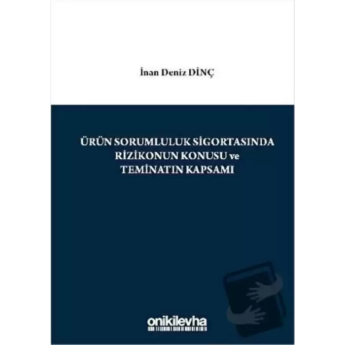 Ürün Sorumluluk Sigortasında Rizikonun Konusu ve Teminatın Kapsamı (Ciltli)