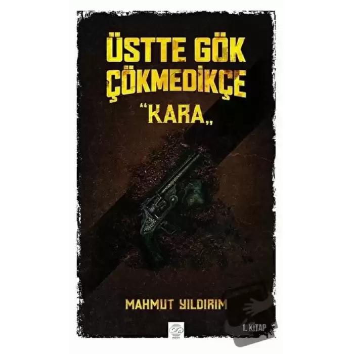 Üstte Gök Çökmedikçe - Kara (1. Kitap)