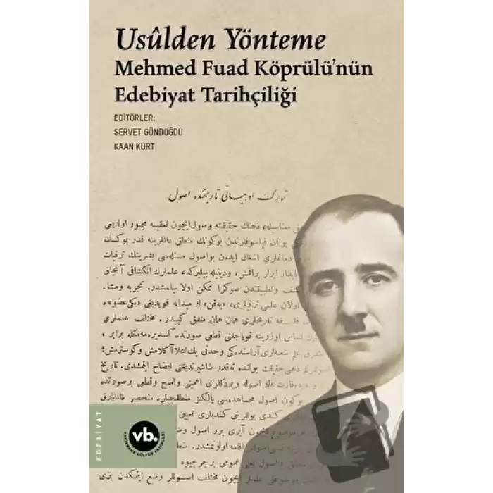 Usulden Yönteme - Mehmed Fuad Köprülünün Edebiyat Tarihçiliği