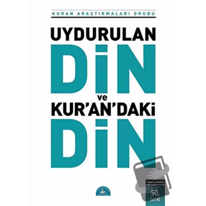 Uydurulan Din ve Kuran’daki Din