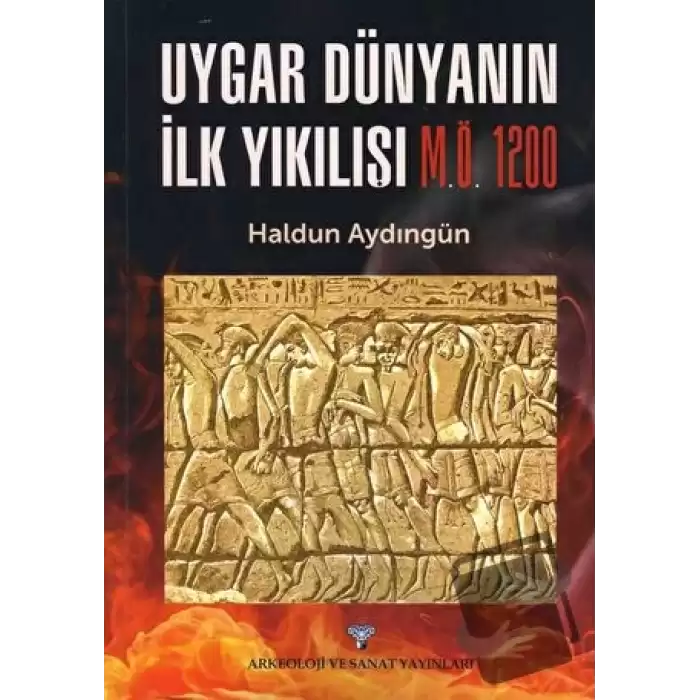 Uygar Dünyanın İlk Yıkılışı M.Ö. 1200