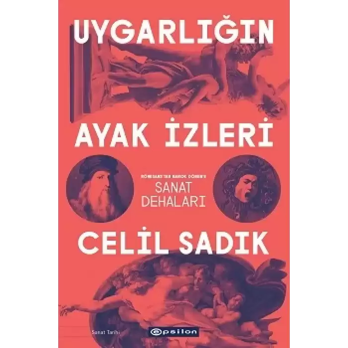 Uygarlığın Ayak İzleri - Rönesanstan Barok Döneme Sanat Dehaları