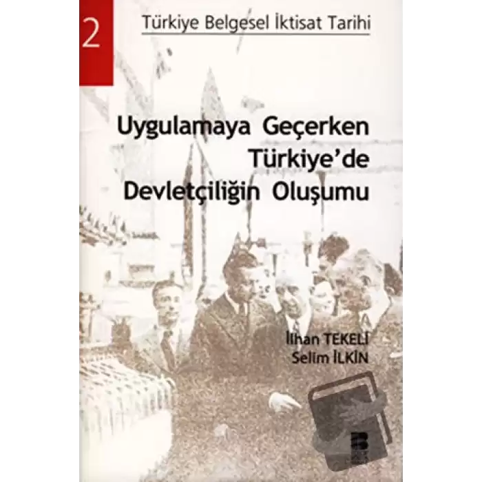 Uygulamaya Geçerken Türkiye’de Devletçiliğin Oluşumu