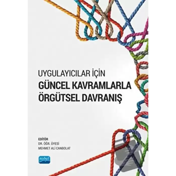 Uygulayıcılar İçin Güncel Kavramlarla Örgütsel Davranış