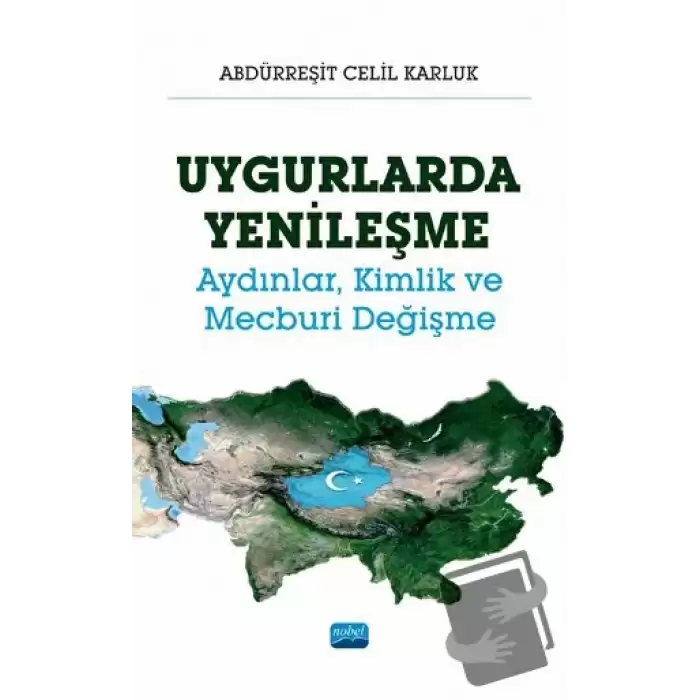 Uygurlarda Yenileşme - Aydınlar, Kimlik ve Mecburi Değişme