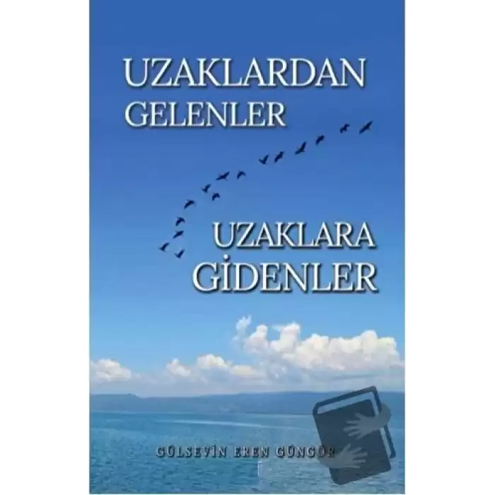 Uzaklardan Gelenler Uzaklara Gidenler