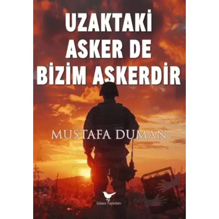 Uzaktaki Asker De Bizim Askerdir