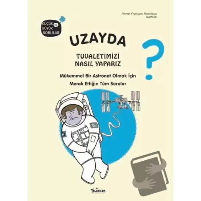 Uzayda Tuvaletimizi Nasıl Yaparız? (Ciltli)