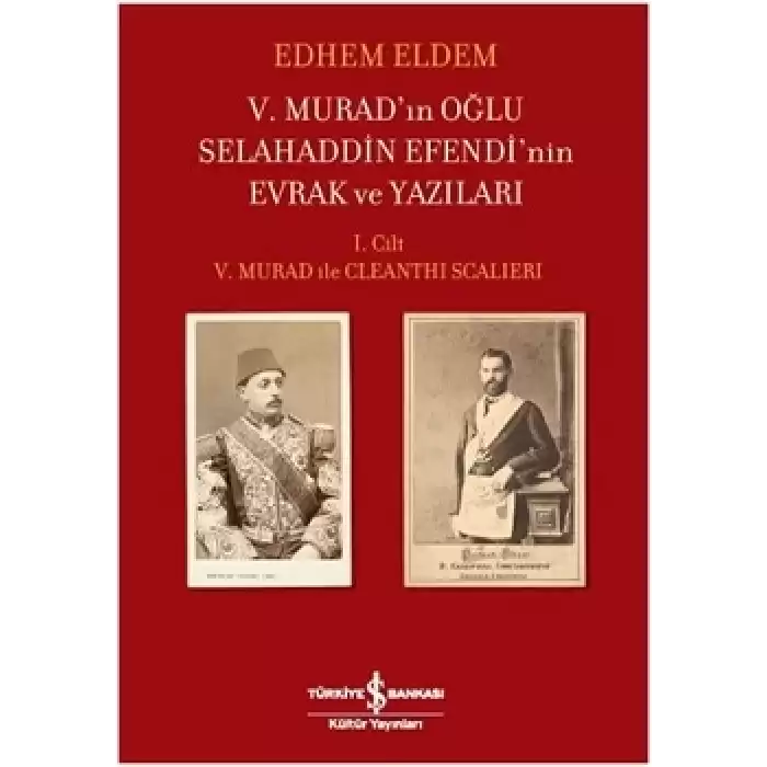 V. Muradın Oğlu Selahaddin Efendinin Evrak ve Yazıları 1. Cilt (Ciltli)