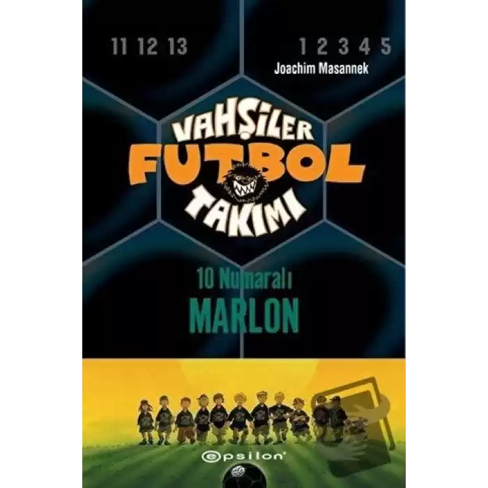 Vahşiler Futbol Takımı 10 - 10 Numaralı Marlon (Ciltli)