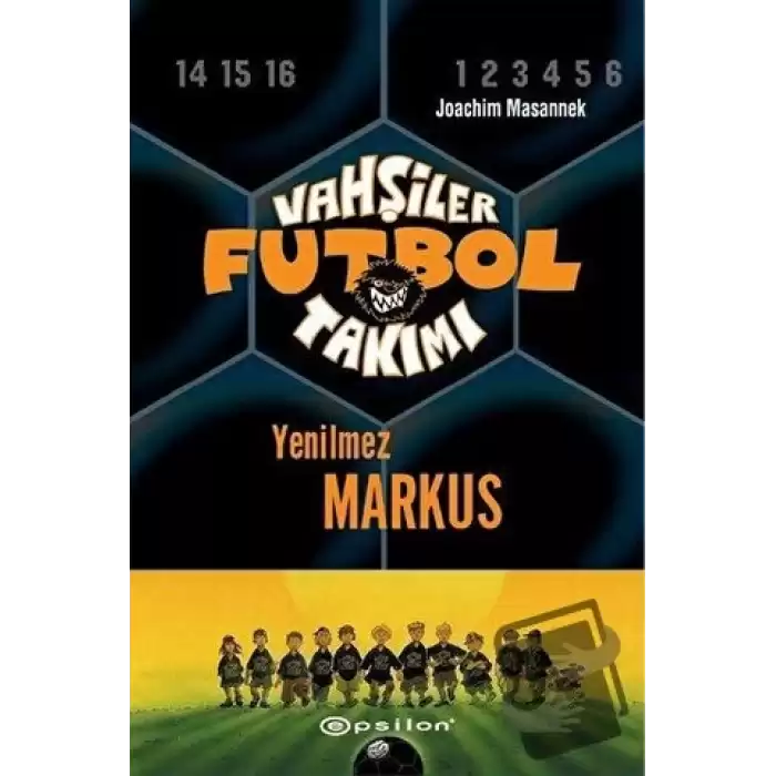 Vahşiler Futbol Takımı 13 - Yenilmez Markus (Ciltli)