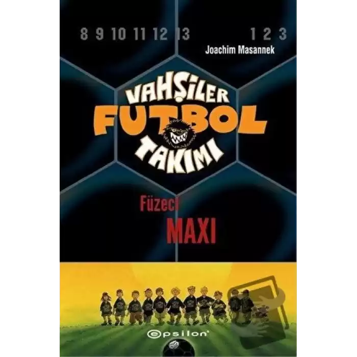 Vahşiler Futbol Takımı 7 - Füzeci Maxi (Ciltli)