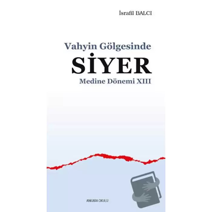 Vahyin Gölgesinde Siyer Medine Dönemi XIII