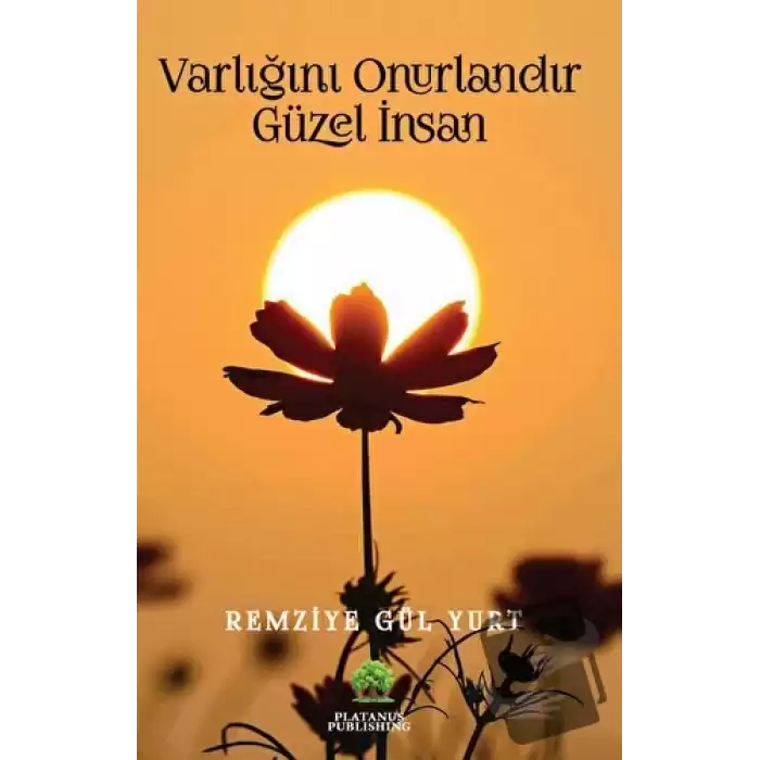 Varlığını Onurlandır Güzel İnsan