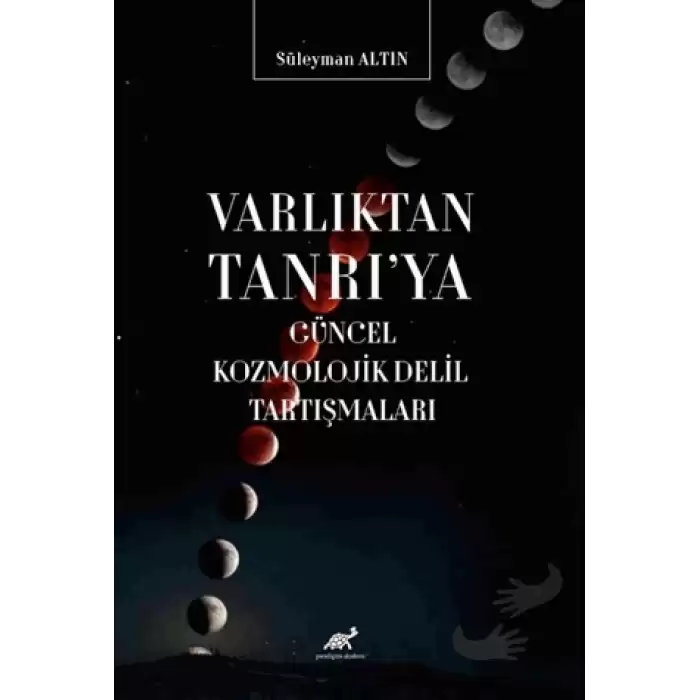 Varlıktan Tanrıya Güncel Kozmolojik Delil Tartışmaları