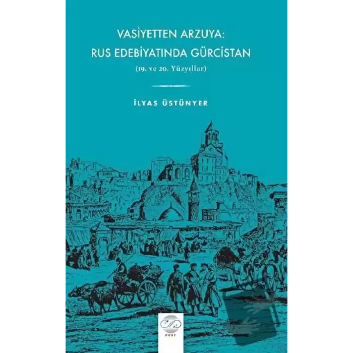 Vasiyetten Arzuya: Rus Edebiyatında Gürcistan