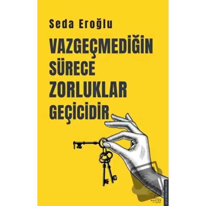 Vazgeçmediğin Sürece Zorluklar Geçicidir