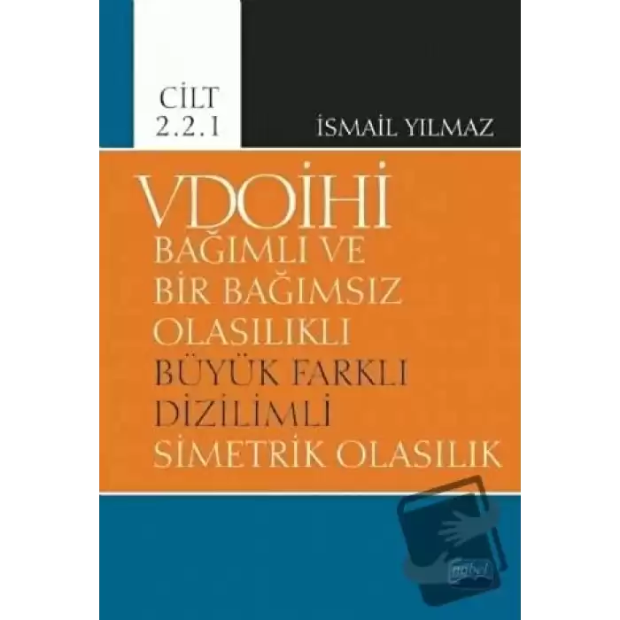 VDOİHİ Bağımlı ve Bir Bağımsız Olasılıklı Büyük Farklı Dizilimli Simetrik Olasılık - Cilt 2.2.1