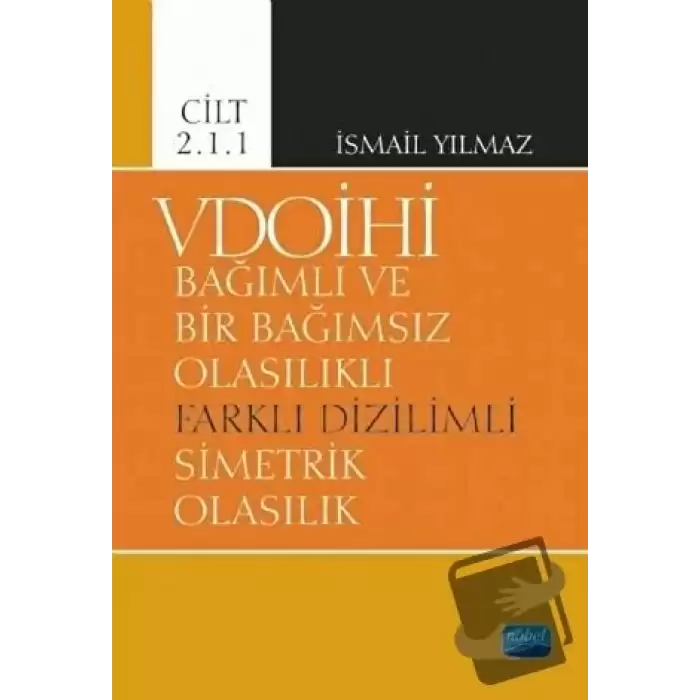 VDOİHİ Bağımlı ve Bir Bağımsız Olasılıklı Farklı Dizilimli Simetrik Olasılık - Cilt 2.1.1