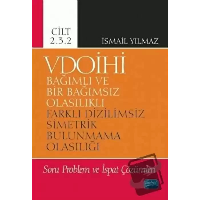 VDOİHİ Bağımlı ve Bir Bağımsız Olasılıklı Farklı Dizilimsiz Simetrik Bulunmama Olasılığı Soru Problem ve İspat Çözümleri - Cilt 2.3.2