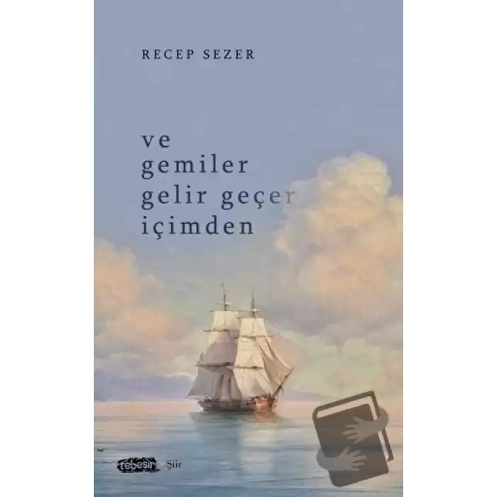 Ve Gemiler Gelir Geçer İçimden