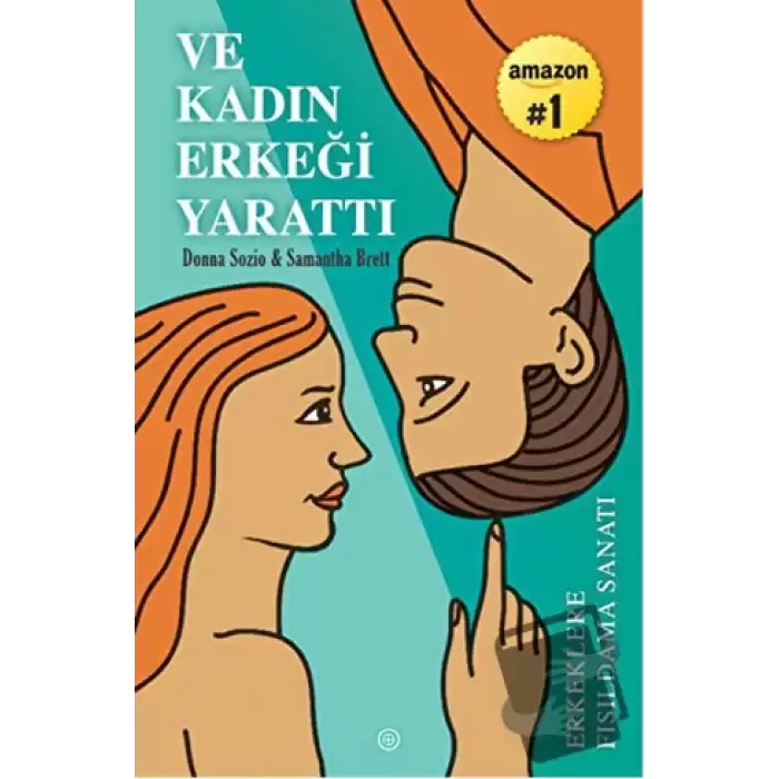 Ve Kadın Erkeği Yarattı: Erkeklere Fısıldama Sanatı