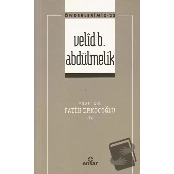 Velid B. Abdülmelik (Önderlerimiz-22)