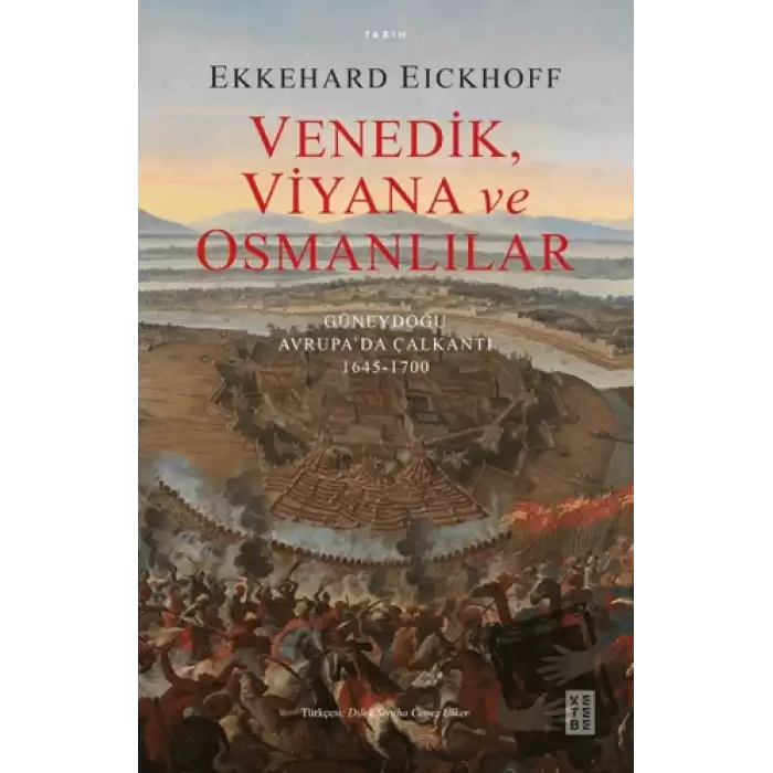 Venedik, Viyana ve Osmanlılar - Güneydoğu Avrupa’da Çalkantı (1645-1700)