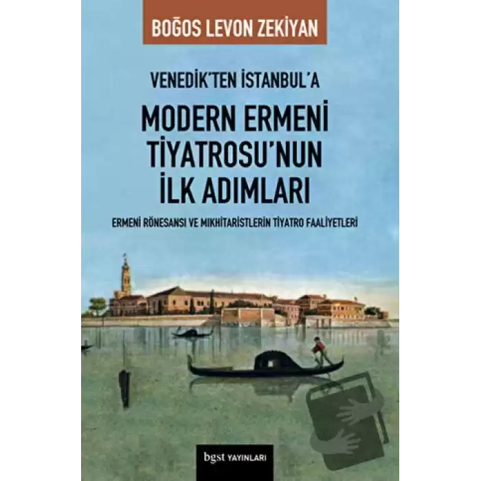 Venedik’ten İstanbul’a Modern Ermeni Tiyatrosu’nun İlk Adımları