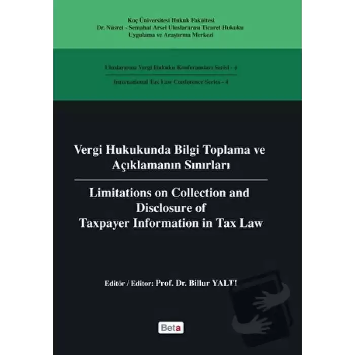 Vergi Hukukunda Bilgi Toplama ve Açıklamanın Sınırları / Limitations on Colleciton and Disclosure of Taxpayer Information in Tax Law