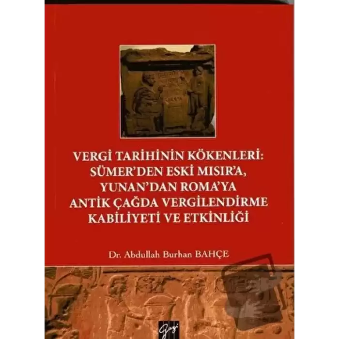 Vergi Tarihinin Kökenleri: Sümerden Eski Mısıra Yunandan Romaya Antik Çağda Vergilendirme Kabiliyeti ve Etkinliği