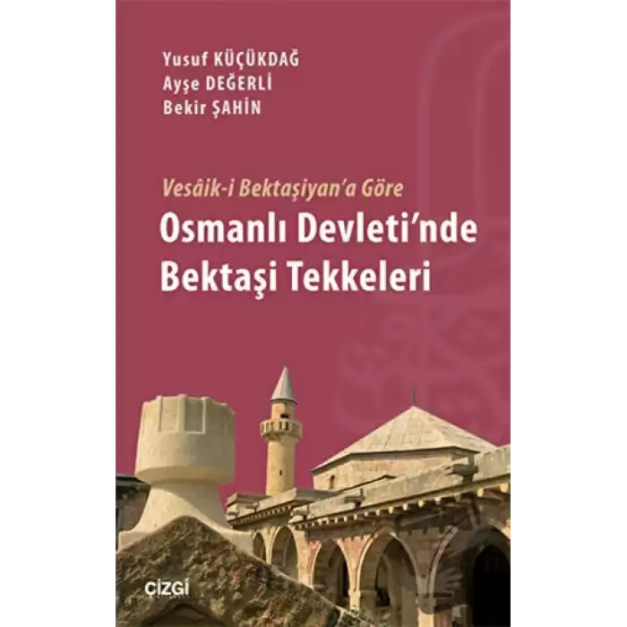 Vesaik-i Bektaşiyana Göre Osmanlı Devletinde Bektaşi Tekkeleri