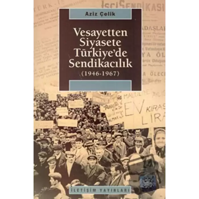 Vesayetten Siyasete Türkiye’de Sendikacılık ( 1946-1967 )