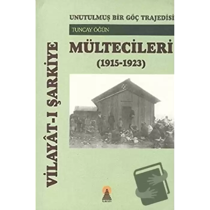 Vilayat-ı Şarkiye Mültecileri - Unutulmuş Bir Göç Trajedisi (1915-1923)