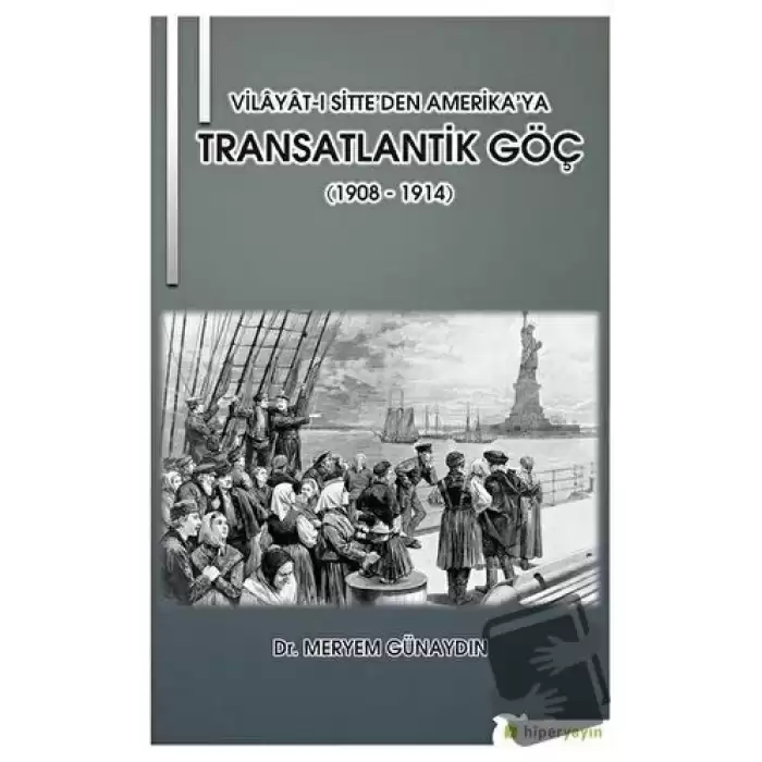 Vilayat-ı Sitte’den Amerika’ya Transatlantik Göç (1908 - 1914)