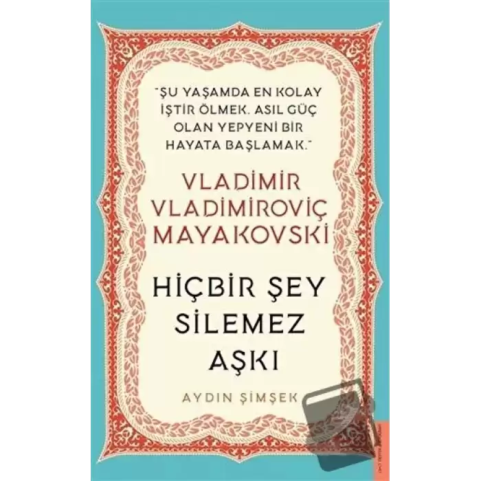 Vladimir Vladimiroviç Mayakovski - Hiçbir Şey Silemez Aşkı